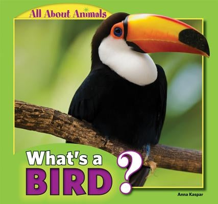 What's a Bird? by Kaspar, Anna