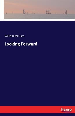Looking Forward by McLuen, William
