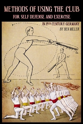 Methods of Using the Club for Self-Defense and Exercise in 19th Century Germany Paperback Hudson Society Press