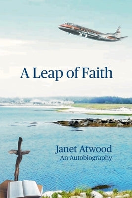 A Leap of Faith: An Autobiography Paperback Janet Atwood