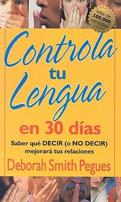 Controla Tu Lengua En 30 Días = 30 Days to Taming Your Tongue by Pegues, Deborah
