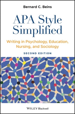 APA Style Simplified: Writing in Psychology, Education, Nursing, and Sociology by Beins, Bernard C.