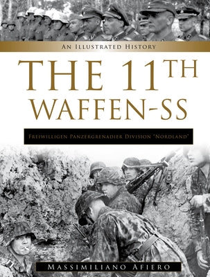 11th Waffen-SS Freiwilligen Panzergrenadier Division "Nordland": An Illustrated History by Afiero, Massimiliano