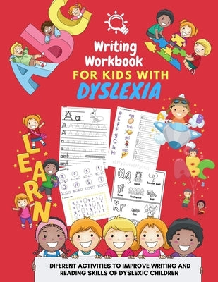 Writing Workbook for Kids with Dyslexia - diferent activities to improve writing and reading skills of dyslexic children: Activity book for kids Paperback Independently Published