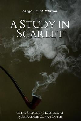 A Study in Scarlet: Large Print Edition Paperback Createspace Independent Publishing Platform