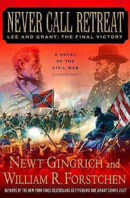 Never Call Retreat: Lee and Grant: The Final Victory: A Novel of the Civil War Paperback St. Martin's Griffin