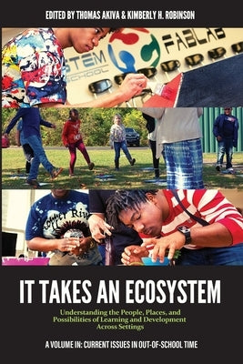 It Takes an Ecosystem: Understanding the People, Places, and Possibilities of Learning and Development Across Settings Paperback Information Age Publishing