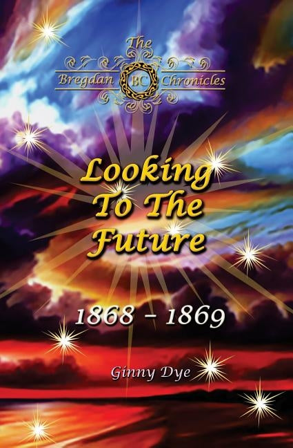 Looking To The Future (#11 in the Bregdan Chronicles Historical Fiction Romance Series) Paperback Createspace Independent Publishing Platform