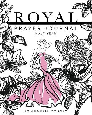 Royal Prayer Journal by Dorsey, Genesis