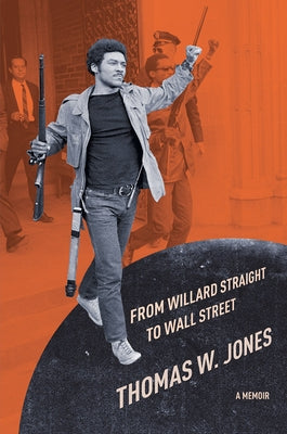 From Willard Straight to Wall Street: A Memoir by Jones, Thomas W.