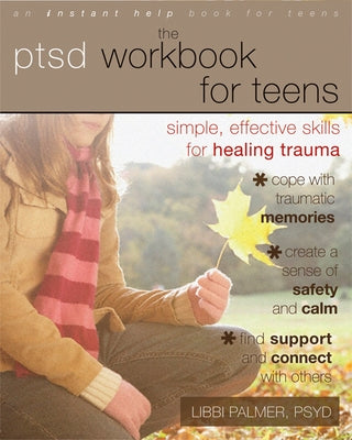 The PTSD Workbook for Teens: Simple, Effective Skills for Healing Trauma Paperback Instant Help Publications