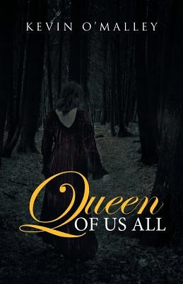 Queen of Us All by O'Malley, Kevin