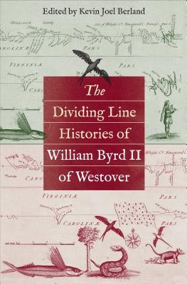 The Dividing Line Histories of William Byrd II of Westover Paperback Omohundro Institute and Unc Press