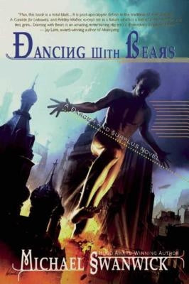 Dancing with Bears: A Darger & Surplus Novel by Swanwick, Michael
