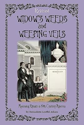 Widow's Weeds and Weeping Veils: Mourning Rituals in 19th Century America Paperback Gettysburg Publishing