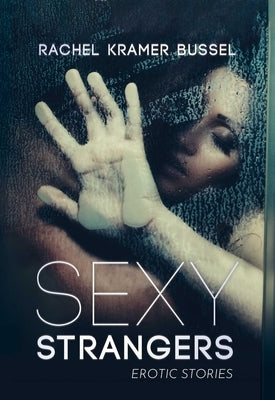 Sexy Strangers: Erotic Stories by Bussel, Rachel Kramer