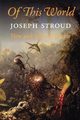 Of This World: New and Selected Poems 1966-2006 Paperback Copper Canyon Press