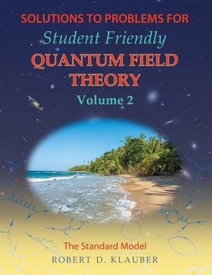 Solutions to Problems for Student Friendly Quantum Field Theory Volume 2: The Standard Model Sandtrove Press