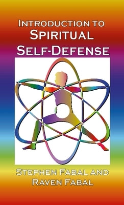 Introduction to Spiritual Self-Defense: A guide to grounding, centering, & shielding for spiritual enhancement by Fabal, Raven