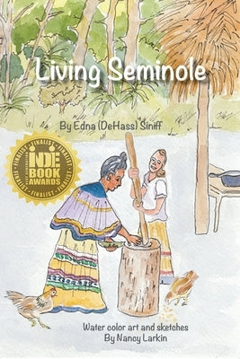 Living Seminole: 1945-1995 by Siniff, Edna Dehass