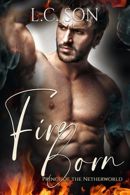 Fire Born: Prince of the Netherworld: Fire Duet Book Two Paperback L.C. Son Books