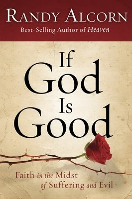 If God Is Good: Faith in the Midst of Suffering and Evil Paperback Multnomah Books