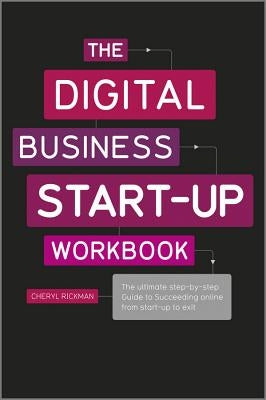 The Digital Business Start-Up Workbook by Rickman, Cheryl