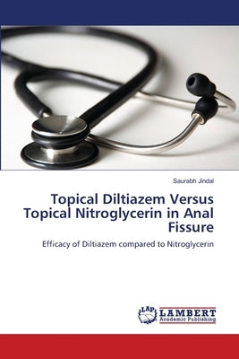 Topical Diltiazem Versus Topical Nitroglycerin in Anal Fissure Paperback LAP Lambert Academic Publishing