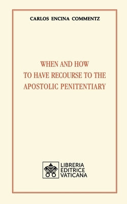 When and how to have recourse to the Apostolic Penitentiary Paperback Libreria Editrice Vaticana