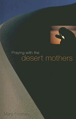 Praying with the Desert Mothers Paperback Liturgical Press