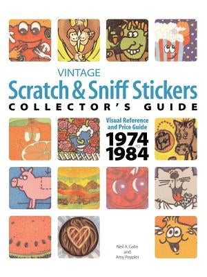 Vintage Scratch & Sniff Sticker Collector's Guide by Galin, Neil A.