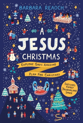 A Jesus Christmas: Explore God's Amazing Plan for Christmas by Reaoch, Barbara