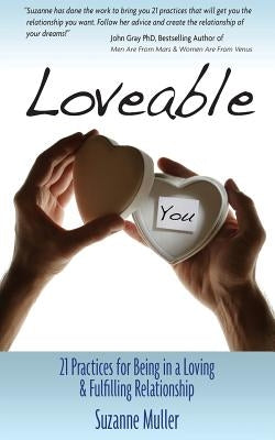 Loveable - 21 Practices for Being in a Loving & Fulfilling Relationship by Muller, Suzanne