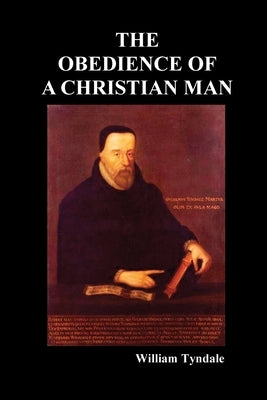 Obedience of a Christian Man and How Christian Rulers Ought to Govern Paperback Benediction Books