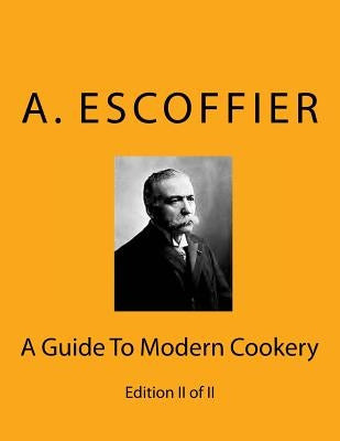 Escoffier: A Guide To Modern Cookery: Edition II of II Paperback Reprint Publishing