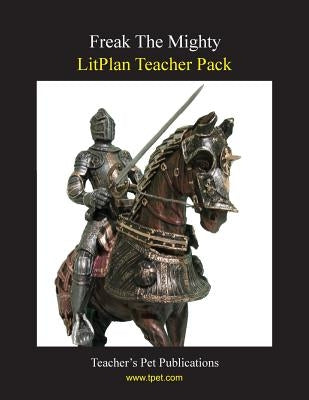 Litplan Teacher Pack: Freak the Mighty Paperback Teacher's Pet Publications