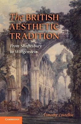 The British Aesthetic Tradition: From Shaftesbury to Wittgenstein Paperback Cambridge University Press