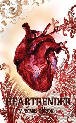 Heartrender: Heartmaker Trilogy Book 3 by Burton, V. Romas