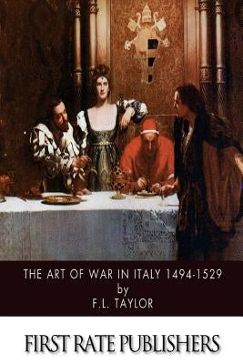 The Art of War in Italy 1494-1529 Paperback Createspace Independent Publishing Platform