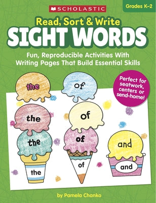 Read, Sort & Write: Sight Words: Fun, Reproducible Activities with Writing Pages That Build Essential Skills Scholastic Teaching Resources