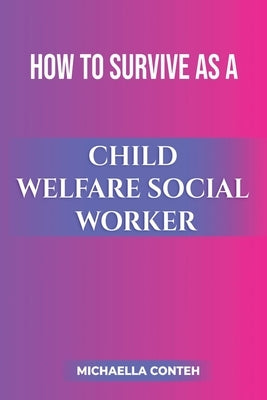How to Survive as a Child Welfare Social Worker Paperback Michaella Conteh