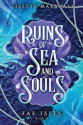 Ruins of Sea and Souls: A Steamy Fae Fantasy Romance Paperback Lisette Marshall