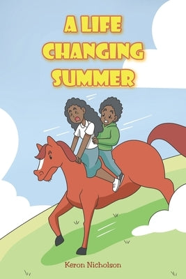 A Life Changing Summer by Nicholson, Keron