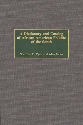 A Dictionary and Catalog of African American Folklife of the South by Johns, Alan