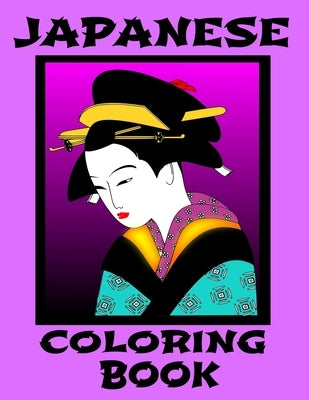 Japanese Coloring Book: 37 Amazing Pages to Color for Adults, Teens and Kids - Cool Designs of Japan - Mandalas, Sushi, Geisha Girls, Dragons, Paperback Independently Published