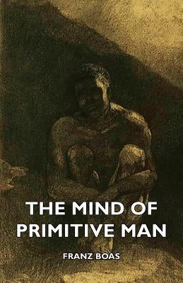 The Mind of Primitive Man Paperback Macritchie Press