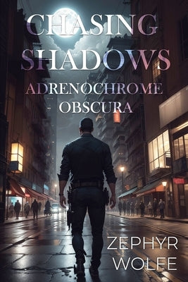 Chasing Shadows: Adrenochrome Obscura Paperback Independently Published