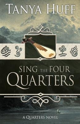 Sing the Four Quarters: A Quarters Novel by Huff, Tanya