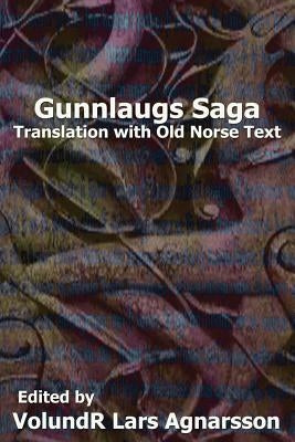 Gunnlaugs Saga: Translation and Old Norse text Paperback Createspace Independent Publishing Platform