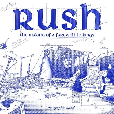 Rush: The Making of a Farewell to Kings: The Graphic Novel by Calcano, David